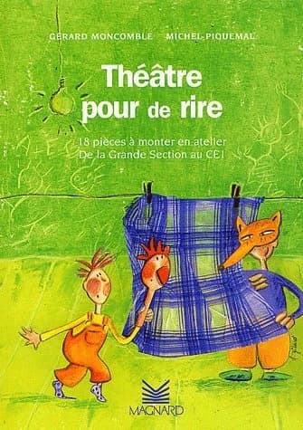 Théâtre pour de rire : 18 pièces à monter en atelier, de la grande section au CE1