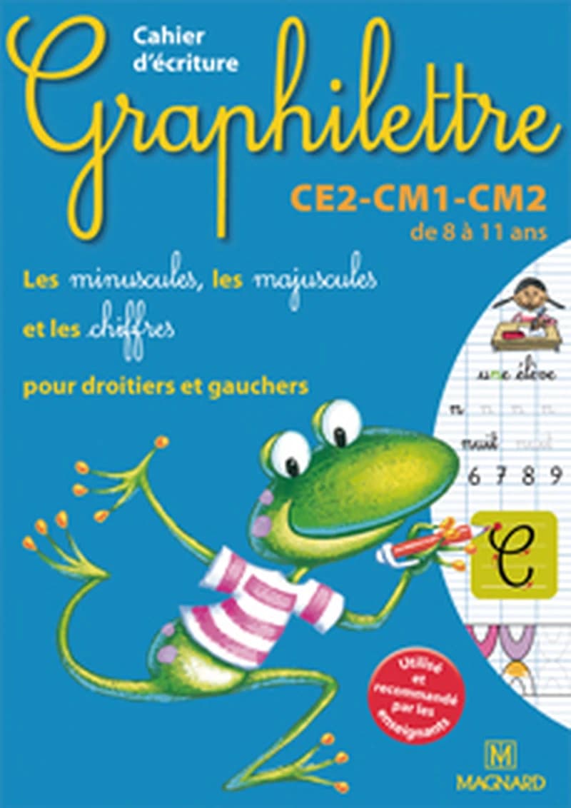 Cahier d'écriture Graphilettre CE2-CM1-CM2 de 8 à 11 ans  - Les minuscules, les majuscules et les chiffres pour droitiers et gauchers