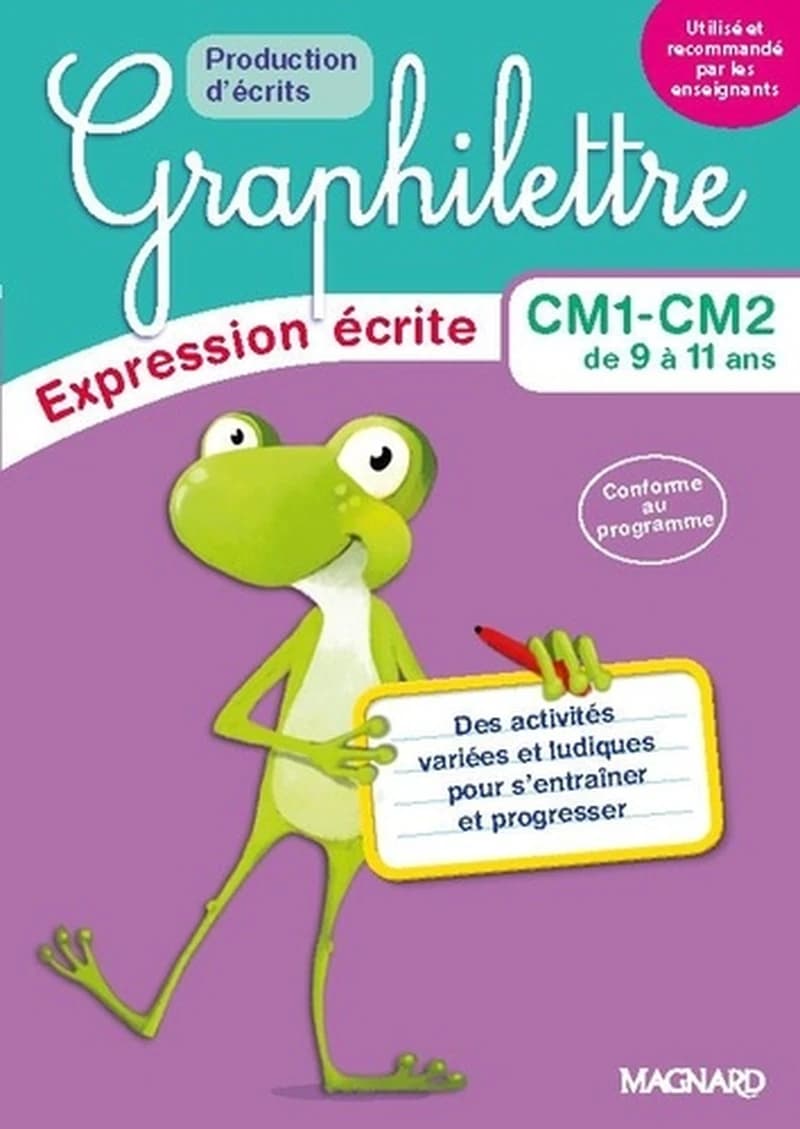Graphilettre : CM1-CM2 de 9 à 11 ans ; production d'écrits ; expression écrite ; des activités variées et ludiques pour s'entraîner et progresser