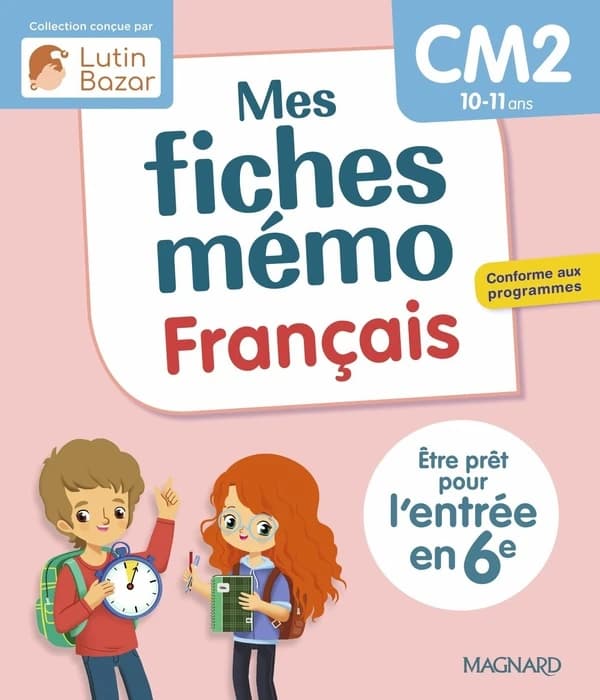Mes fiches mémo : Français : CM2 : Être prêt pour l'entrée en 6e