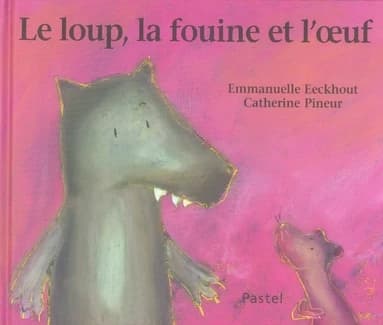 Le loup, la fouine et l'oeuf
