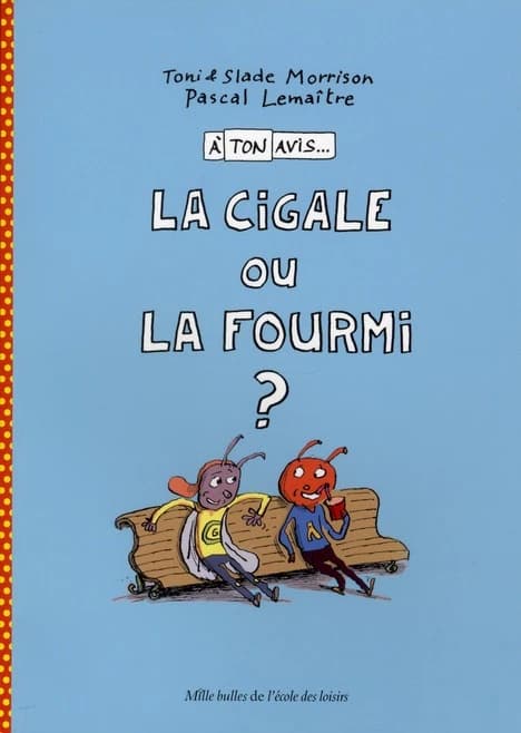 La cigale ou la fourmi ?
