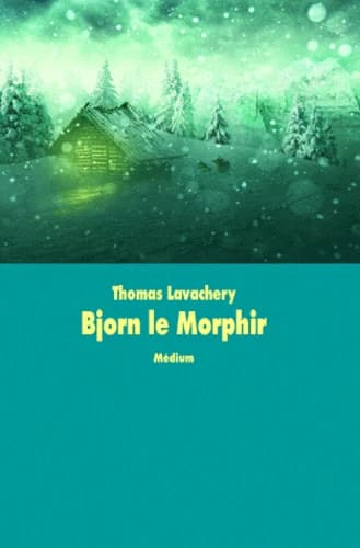 Bjorn, le morphir (Nouv. éd.) Thomas Lavachery