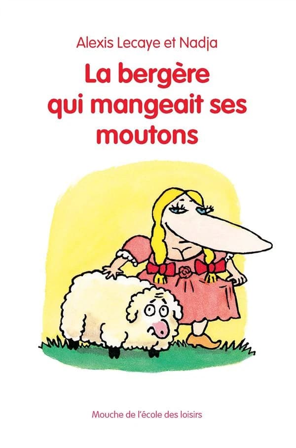 La bergère qui mangeait ses moutons (Nouvelle édition) Alexis Lecaye ; illustrations Nadja