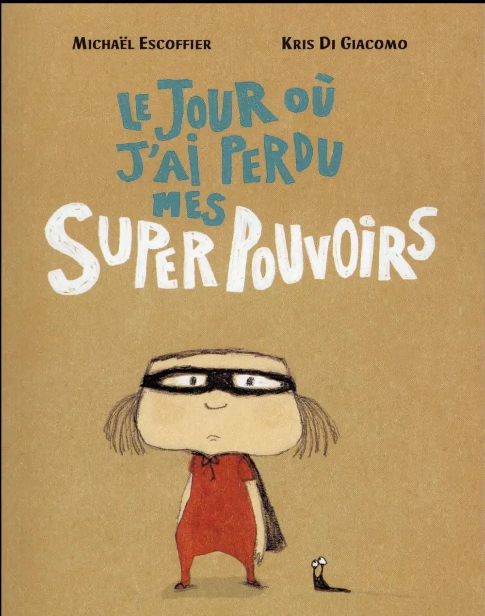 Le jour où j'ai perdu mes super pouvoirs