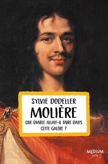 Molière : que diable allait-il faire dans cette galère ?