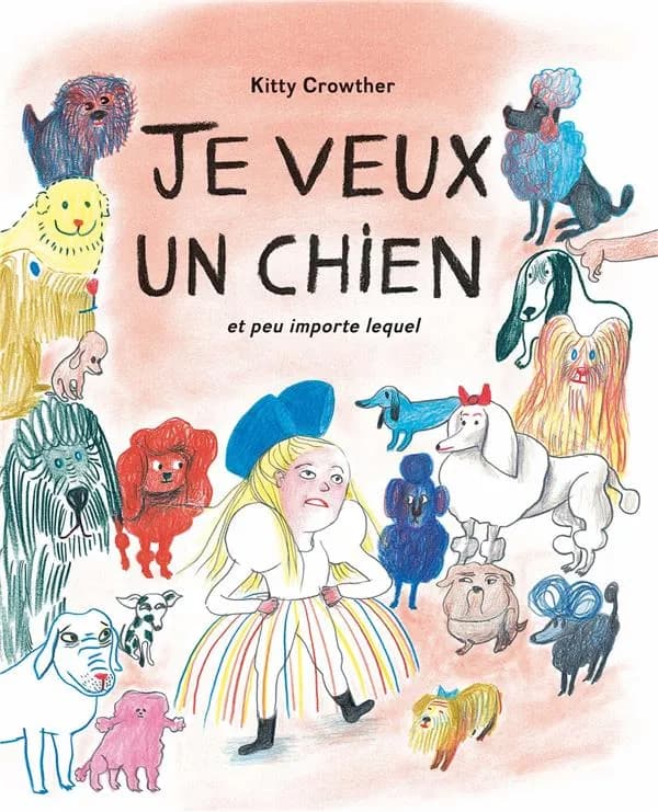 Je veux un chien : et peu importe lequel