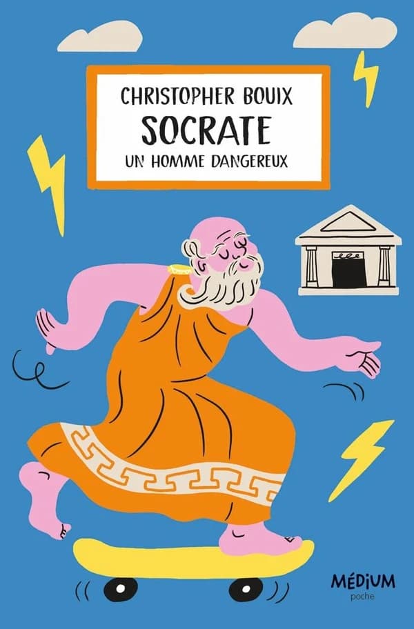 Socrate : un homme dangereux (Nouvelle éd.) Christopher Bouix