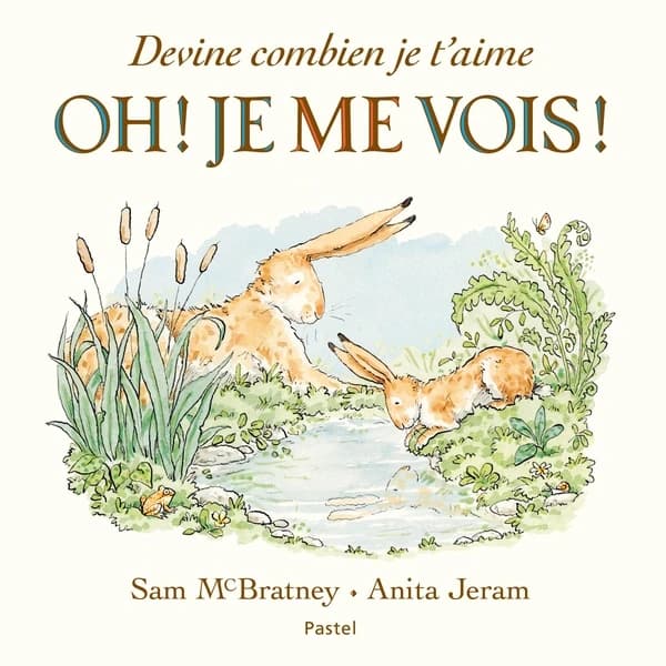 Oh ! Je me vois ! : devine combien je t'aime