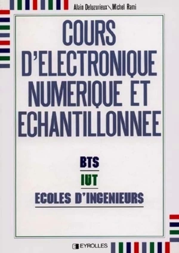 Cours d'électronique numérique et échantillonnée : BTS, IUT, écoles d'ingénieurs