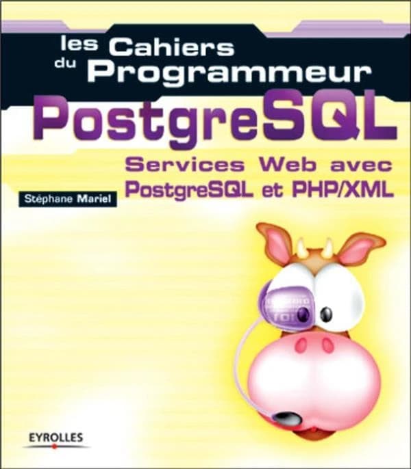 PostgreSQL : services Web professionnels avec PostgreSQL et PHP-XML