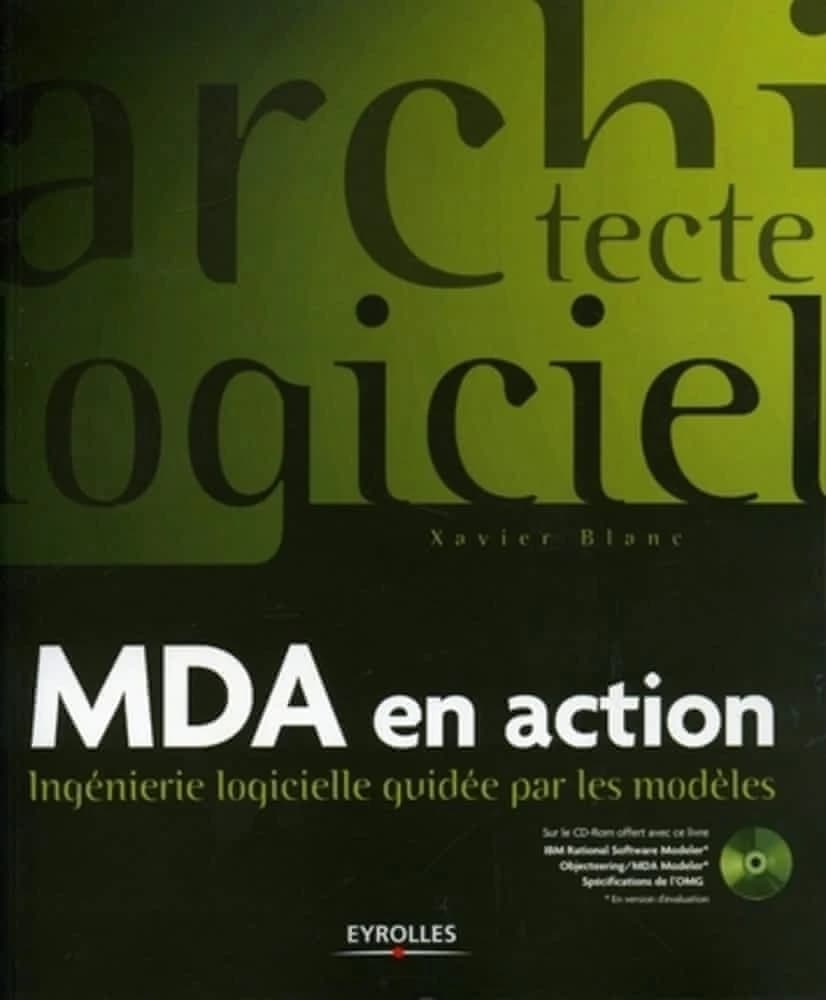 MDA en action : ingénierie logicielle guidée par les modèles
