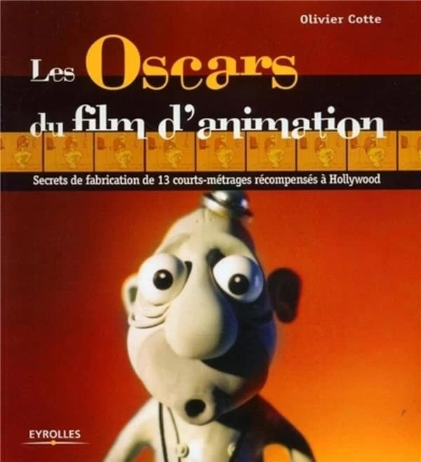 Les Oscars du film d'animation : secrets de fabrication de 13 courts-métrages récompensés à Hollywood