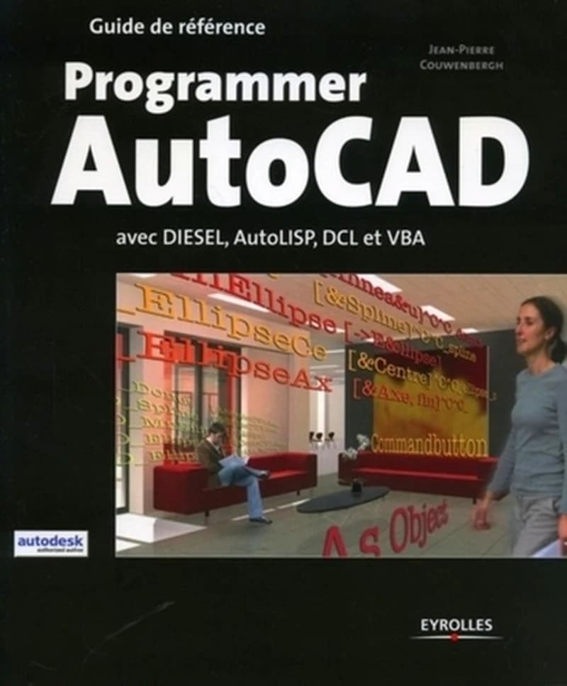 Programmer AutoCAD : avec DIESEL, AutoLISP, DLC et VBA