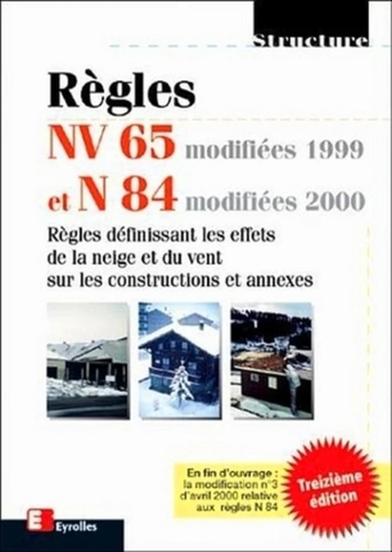 Règles NV 65 modifiées 1999 et N 84 modifiées 2000 : règles définissant les effets de la neige et du vent sur les constructions et annexes : [intègre les modificatifs de 1995, 1999 et 2000] (13e éd.)