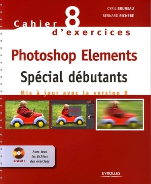 Photoshop Elements spécial débutants : mis à jour avec la version 8