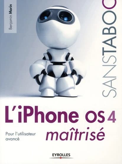 L'iPhone OS 4 maîtrisé : pour l'utilisateur avancé