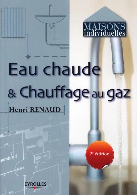 Eau chaude & chauffage au gaz (2e éd.) Henri Renaud