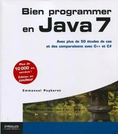 Bien programmer en Java 7 : avec plus de 50 études de cas et des comparaisons avec C++ et C#