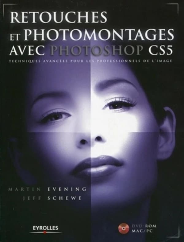 Retouches et photomontages avec Photoshop CS5 : techniques avancées pour les professionnels de l'image