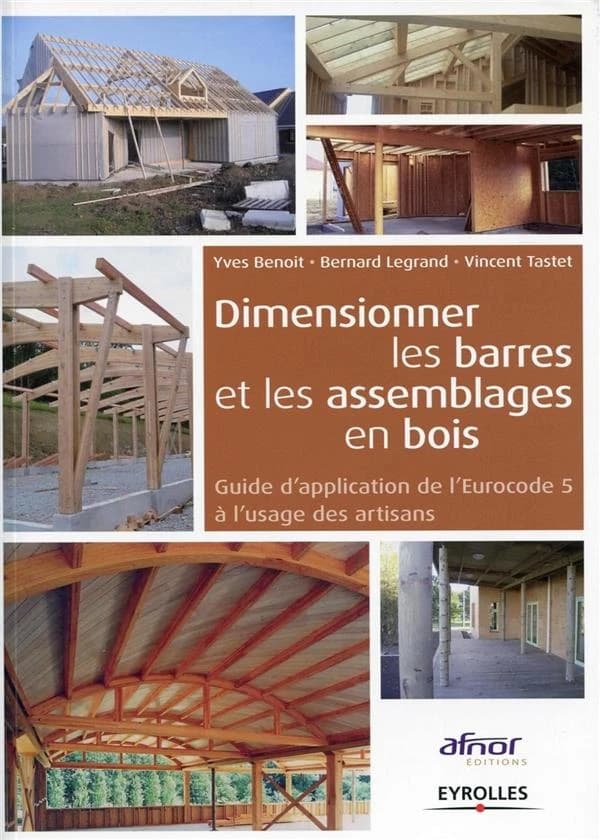 Dimensionner les barres et les assemblages en bois : guide d'application de l'Eurocode 5 à l'usage des artisans