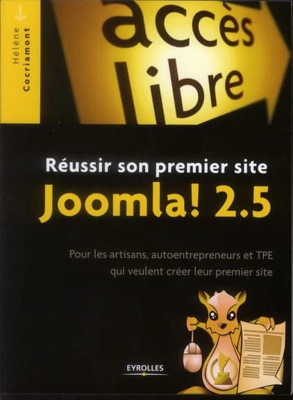 Réussir son premier site Joomla ! 2.5 : pour les artisans, autoentrepreneurs et TPE qui veulent créer leur premier site