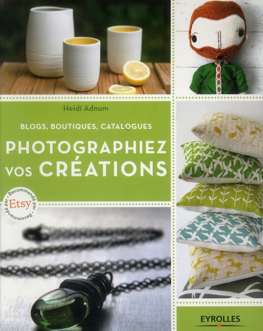 Photographiez vos créations : blogs, boutiques, catalogues
