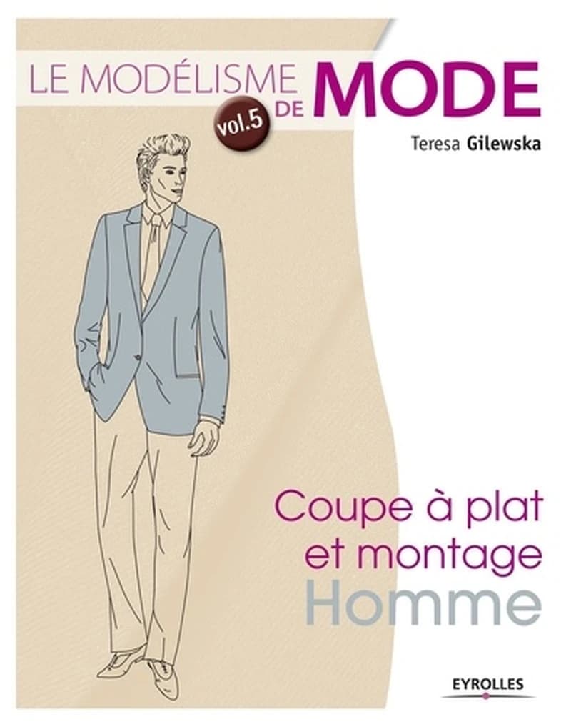 Le modélisme de mode. Vol. 5, Coupe à plat et montage homme