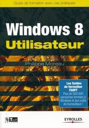 Windows 8, utilisateur : guide de formation avec cas pratiques