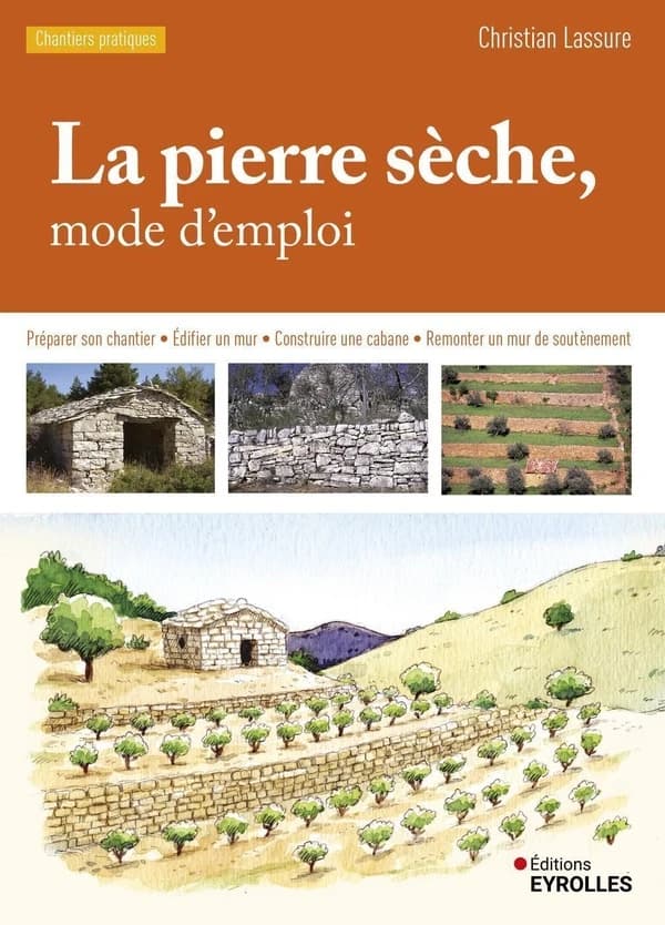 La pierre sèche ; mode d'emploi