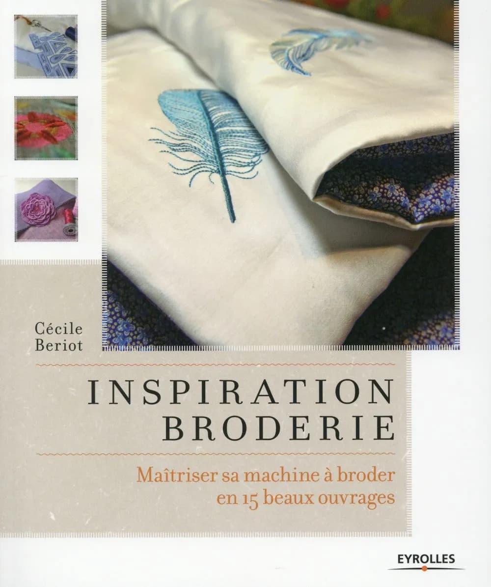 Inspiration broderie : maîtriser sa machine à broder en 15 beaux ouvrages