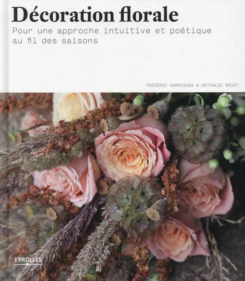 Décoration florale : pour une approche intuitive et poétique au fil des saisons