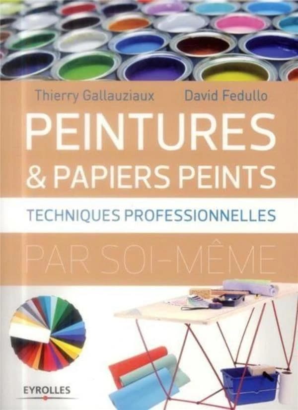 Peintures & papiers peints : techniques professionnelles par soi-même