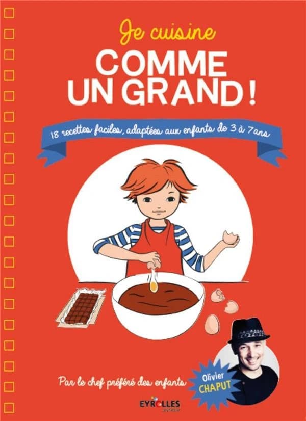 Je cuisine comme un grand : 18 recettes faciles, adaptées aux enfants de 3 à 7 ans