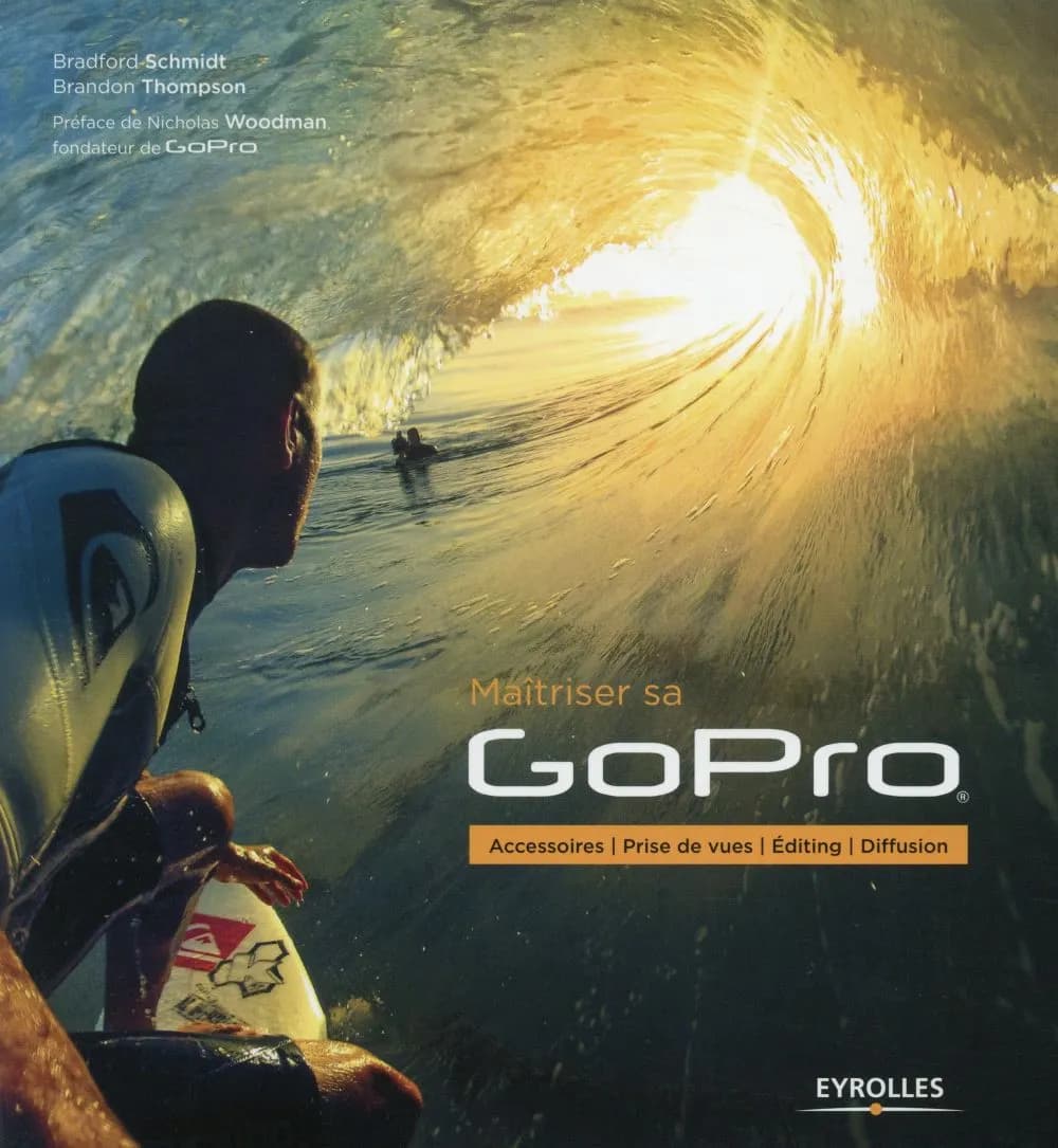 Maîtriser sa GoPro : accessoires, prises de vues, éditing, diffusion