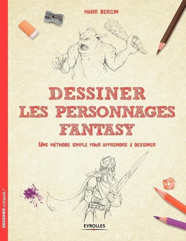 Dessiner les personnages fantasy : une méthode simple pour apprendre à dessiner