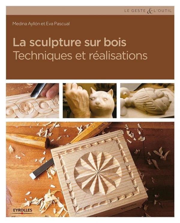 La sculpture sur bois : Techniques et réalisations