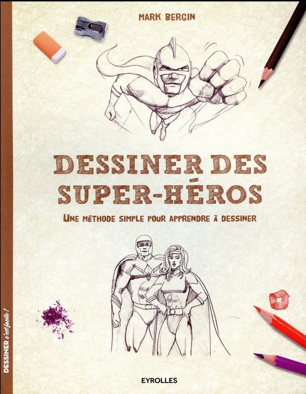 Dessiner des super-héros : une méthode simple pour apprendre à dessiner