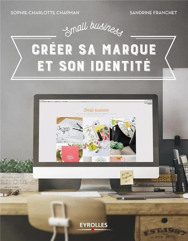 Small business : créer sa marque et son identité