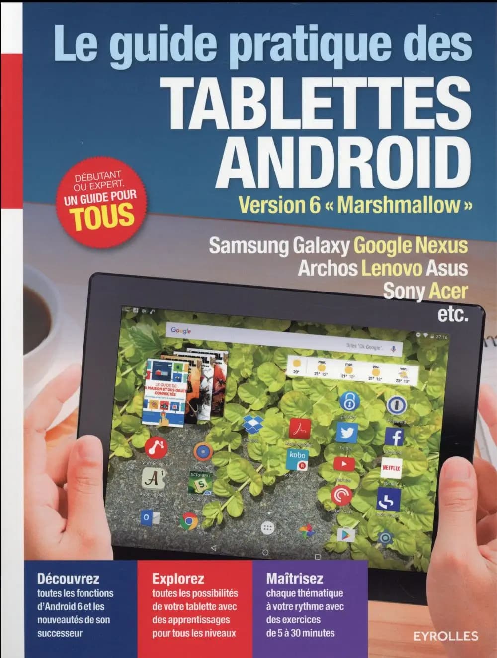 Le guide pratique des tablettes Android : version 6 "Marshmallow" : Samsung Galaxy, Google Nexus, Archos Lenovo, Asus, Sony Acer etc. ([Nouvelle éd.]) [Fabrice Neuman]