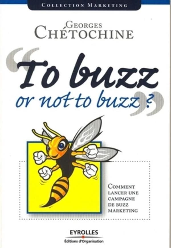 To buzz or not to buzz ? : comment lancer une campagne de buzz marketing
