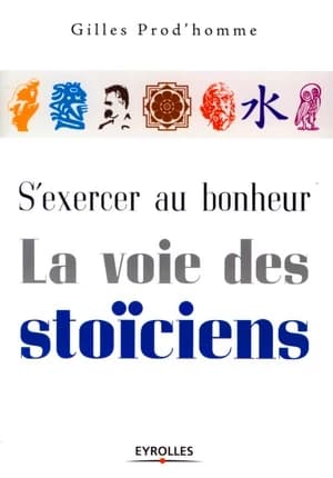 S'exercer au bonheur : la voie des stoïciens