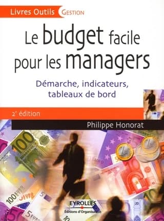 Le budget facile pour les managers : démarche, indicateurs, tableaux de bord (2e éd. revue et corrigée)