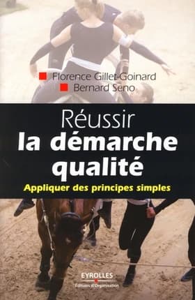 Réussir la démarche qualité : appliquer des principes simples