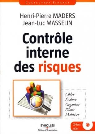 Contrôle interne des risques ; cibler, évaluer, organiser, piloter, maîtriser