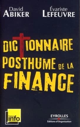 Dictionnaire posthume de la finance : les gros maux qui ont fait kracher le monde