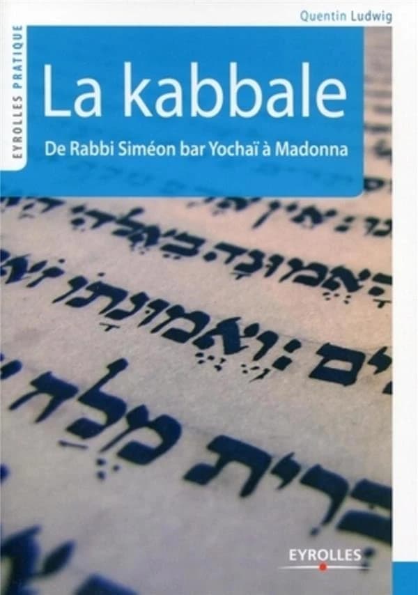 La kabbale ; de Rabbi Siméon bar Yochaï à Madonna
