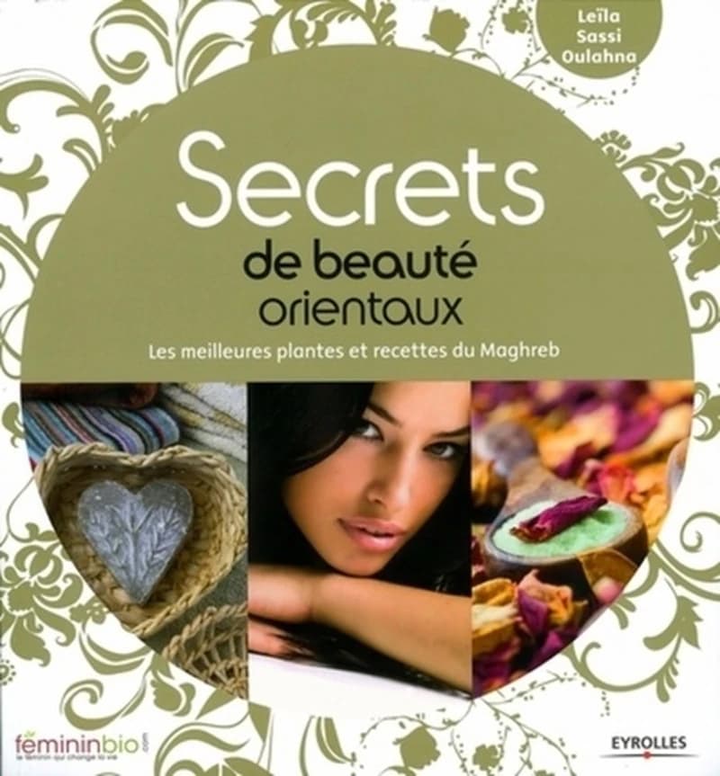 Secrets de beauté orientaux : les meilleures plantes et recettes du Maghreb