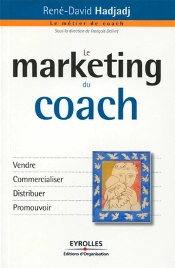 Le marketing du coach : vendre, commercialiser, distribuer, promouvoir