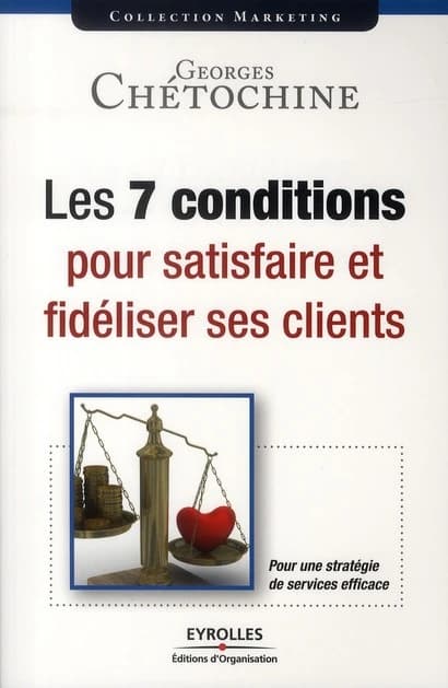 Les 7 conditions pour satisfaire et fidéliser ses clients : pour une stratégie de services efficace